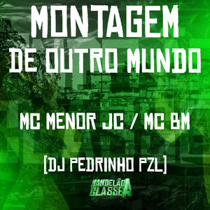 Montagem de Outro Mundo (Explicit)