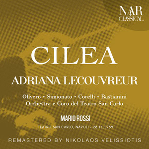 CILEA: ADRIANA LECOUVREUR