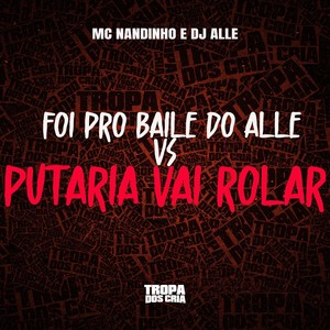 FOI PRO BAILE DO ALLE VS PUTARIA VAI ROLAR (Explicit)