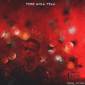 Time will tell(feat. Bakang_za & Onke) (Explicit)