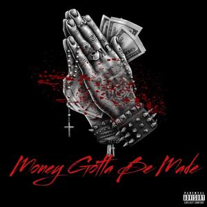 Money Gotta Be Made (Explicit)