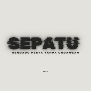 SEPATU (Serdadu Pesta Tanpa Undangan)