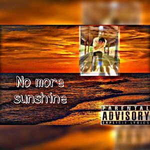 No more sunshine (Explicit)