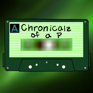 Chronicalz of a P (Explicit)