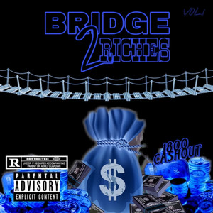 Bridge 2 Riches (Explicit)