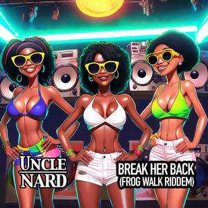 Break Her Back (Frog Walk Riddem)