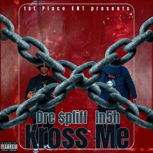 Kross Me (feat. Dre $pliff) (Explicit)