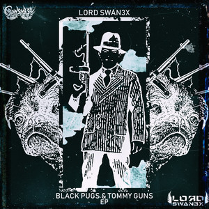 Black Pugs & Tommy Guns (Explicit)