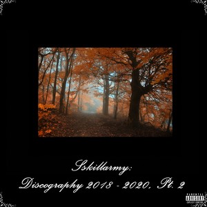 Sskillarmy: Discography 2018 - 2020, Pt. 2 (Explicit)