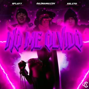 NO ME OLVIDO (feat. Dainamaiik & Gflayy) (Explicit)