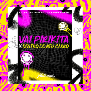 Vai Pirikita X Dentro do Meu Carro (Explicit)