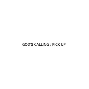 Gods's Calling ; PICK UP (Studio Version)