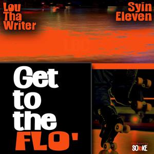 Get to the Flo' (feat. Lou Tha Writer & Syin Eleven) (Explicit)
