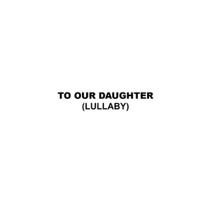 To Our Daughter(Lullaby)