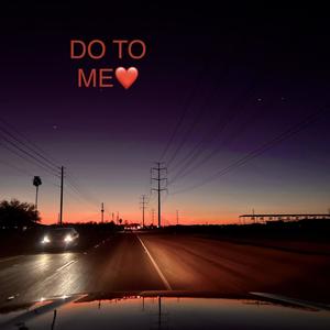 Do To Me (feat. Eloy Gabriel & J-WILL)