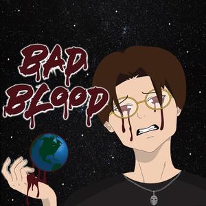 BAD BLOOD (Explicit)