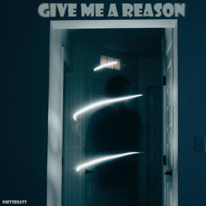 Give me a reason