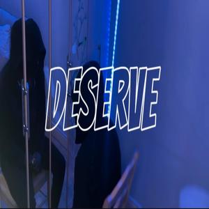 Deserve (Explicit)