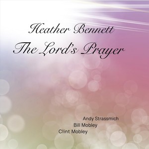 The Lord’s Prayer (feat. Andy Strassmich & Clint Mobley)