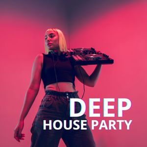 Deep House Party (Beats that Move You)