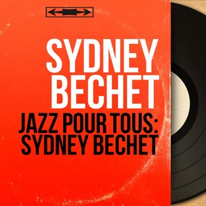Jazz pour tous: Sydney Bechet