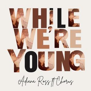 While We're Young (feat. CH0RUS)