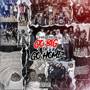 GO BIG or GO HOME (Explicit)