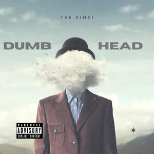 Dumb Head (Explicit)