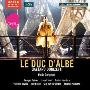 DONIZETTI, G.: Duc d'Albe (Le) [Il Duca d'Alba] [completed by G. Battistelli] [Opera] [Petean, Vlaamse Opera Ghent Chorus and Symphony, Carignani]