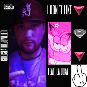 I DON'T LIKE (feat. LA LOKA) [Explicit]