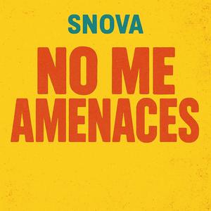 No me amenances