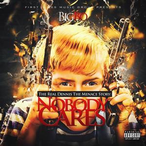 The Real Dennis The Menace Story: Nobody Cares (Explicit)