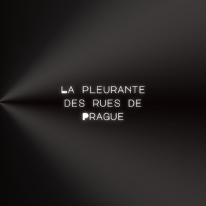 La Pleurante des Rues de Prague