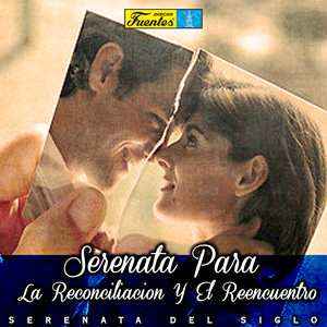 Serenata para la Reconciliación y el Reencuentro(Las Serenatas del Siglo)