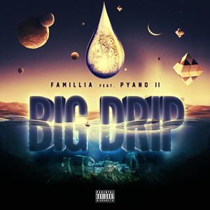 Big Drip (feat. Pyano ||) (Explicit)