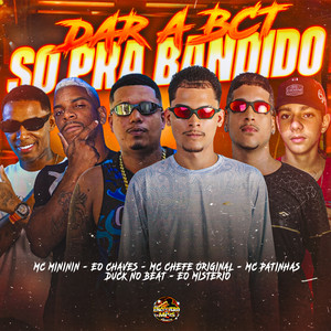 Dar a Bct Só Pra Bandido (Explicit)
