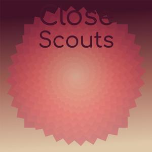 Close Scouts