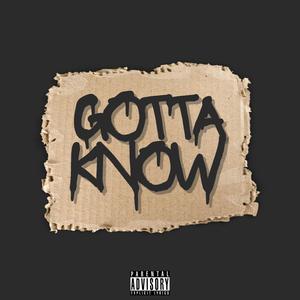 Gotta Know (Explicit)