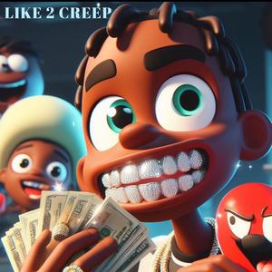 Like 2 Creep (feat. BabyGGlo, 10TA 23 & Jay Juice) (Explicit)