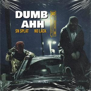 Dumb Ahh (Explicit)