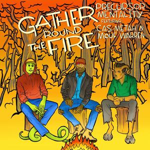 Gather 'Round the Fire(feat. Cas Metah & Mouf Warren)