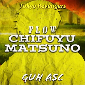 Flow Chifuyu Matsuno (Tokyo Revengers)