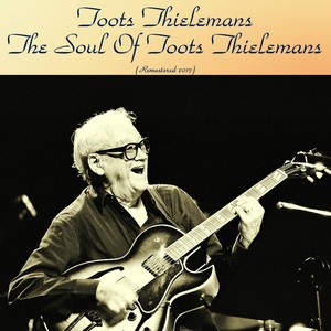 The Soul of Toots Thielemans (Remastered 2017)