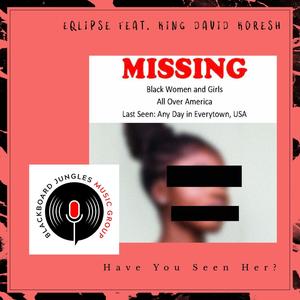 Have You Seen Her? (feat. Eqlipse the Operative & Deacon Earl) [Explicit]