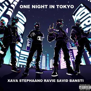 ONE NIGHT IN TOKYO (feat. Stephaano, $avid, Bansti & RAVIE) [Explicit]