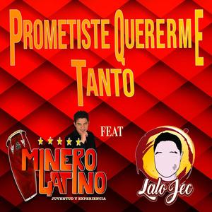 PROMETISTE QUERERME TANTO (feat. LALO JEC)