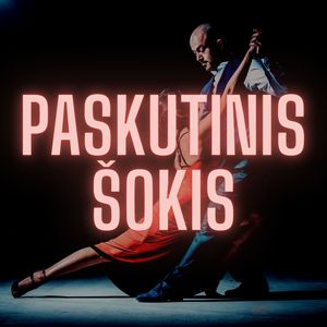 PASKUTINIS ŠOKIS