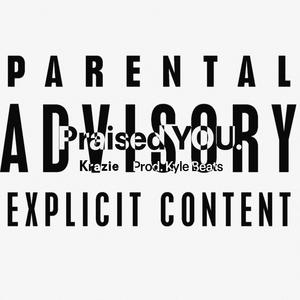Praised YOU. (Explicit)