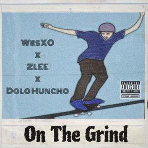 On The Grind (feat. WesXO & ZLee) [Explicit]