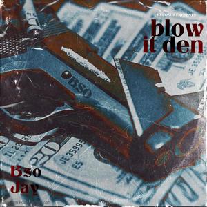 Blow it den (Explicit)